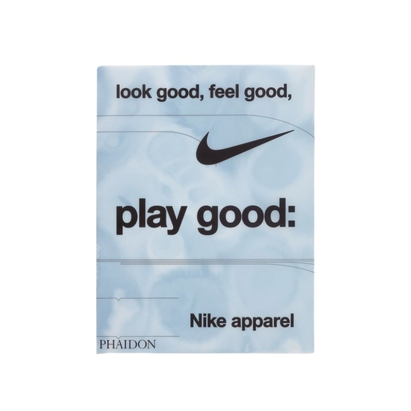 Wyglądaj dobrze, czuj się dobrze, baw się dobrze: Nike Apparel Book - 1