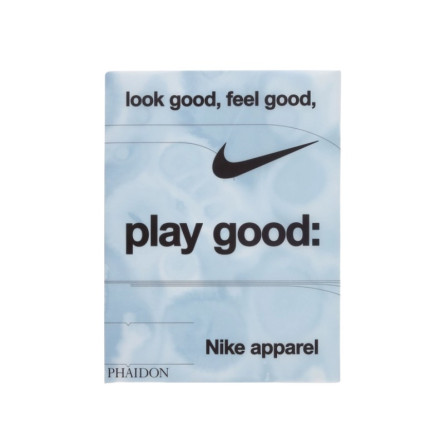 Livre Look Good, Feel Good, Play Good: Nike Apparel - 1